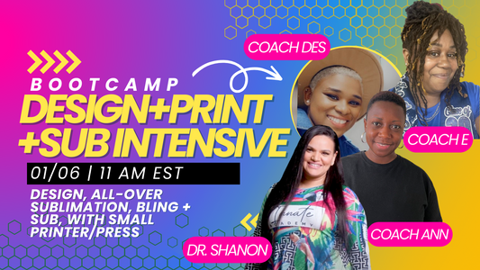 Design + Print + Sublimation Intensive Bootcamp | 01/06/24 Replay